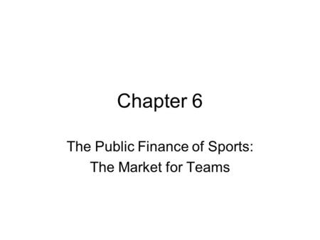 The Public Finance of Sports: The Market for Teams