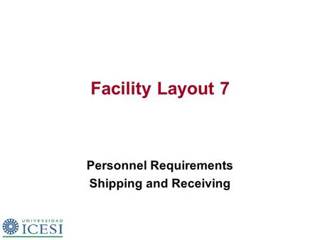 Facility Layout 7 Personnel Requirements Shipping and Receiving.