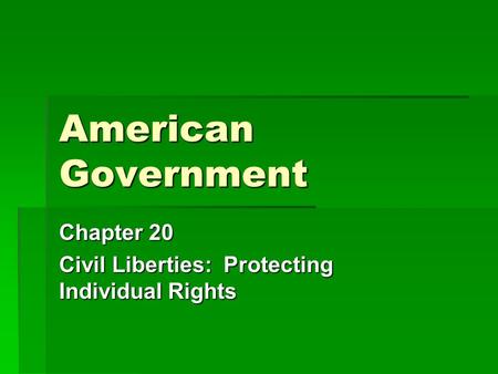 Chapter 20 Civil Liberties: Protecting Individual Rights