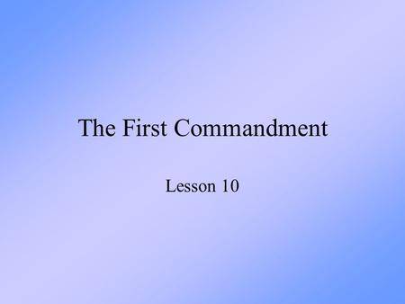 The First Commandment Lesson 10.