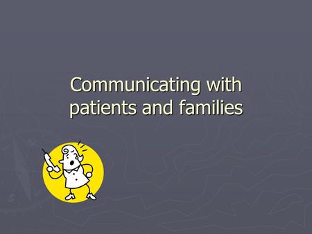 Communicating with patients and families. A Communication Model.