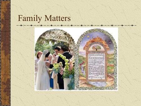 Family Matters. Jewish Marriage Divine Origin Hosea 2:21 describes God as being Married to the Jewish people. It is a Mitzvoth for the father to see his.