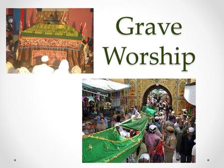 Grave Worship. Allah tells us to make du’aa to Him “Invoke your Lord with humility and in secret…” [al-A’raaf 7:55]. “And your Lord said: ‘Invoke Me (and.