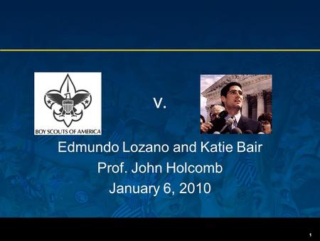 V. Edmundo Lozano and Katie Bair Prof. John Holcomb January 6, 2010 1.