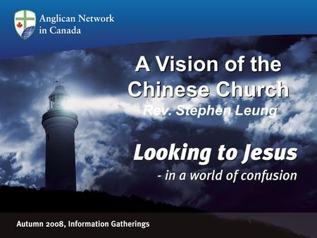 A Vision of the Chinese Church A Vision of the Chinese Church Rev. Stephen Leung.