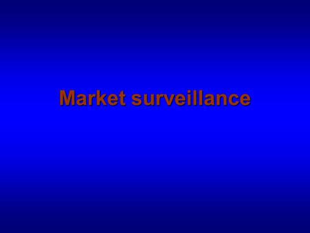 Market surveillance. Internal market Enforcement of Community legislation is an obligation on Member States: Article 10 of the EC Treaty requires Member.