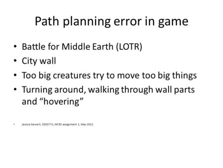 Path planning error in game Battle for Middle Earth (LOTR) City wall Too big creatures try to move too big things Turning around, walking through wall.