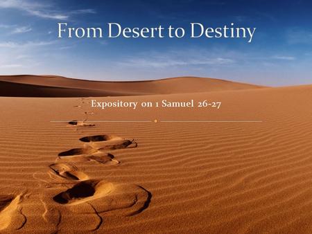 Expository on 1 Samuel 26-27. Israel is at war with the Philistines Eli is Priest at Shiloh, where the Ark of the Covenant is Eli’s corrupt sons assist.