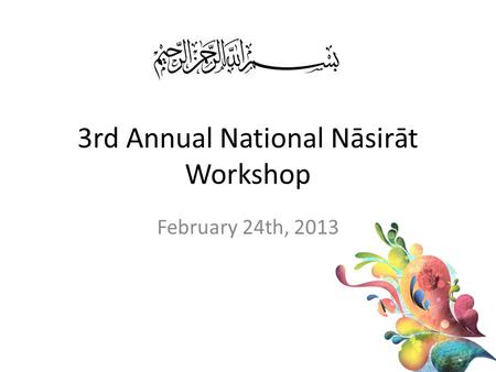 3rd Annual National Nāsirāt Workshop February 24th, 2013.