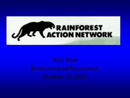 Nick Dyer Environmental Economics October 15, 2003.