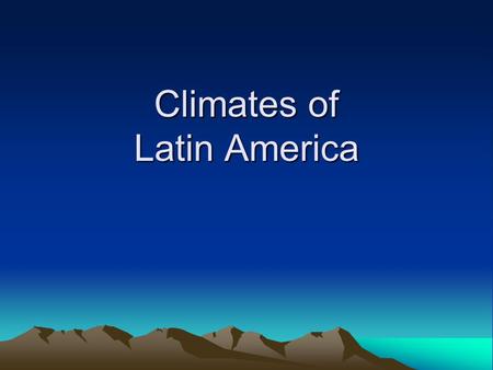 Climates of Latin America. Both latitude and elevation dictate climates of Latin America Most of Latin America is located between the Tropic of Capricorn.