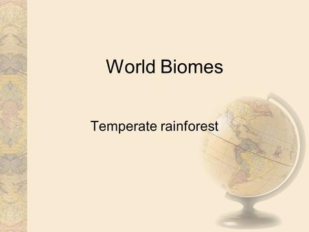 World Biomes Temperate rainforest. Climate In the middle latitudes, the prevailing winds carry moisture-laden air masses over the west coasts of the.