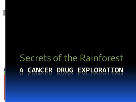 A cancer drug exploration