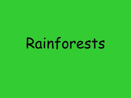 Rainforests.