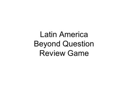 Latin America Beyond Question Review Game. The Amazon River basin is the largest remaining rainforest on earth. This national treasure is located in 1.Chile.