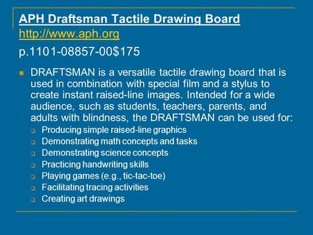 APH Draftsman Tactile Drawing Board  p.1101-08857-00$175  DRAFTSMAN is a versatile tactile drawing board that is used.