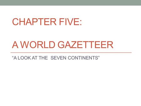 CHAPTER FIVE: A WORLD GAZETTEER