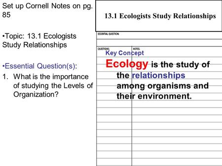 31.1 Pathogens and Human Illness Set up Cornell Notes on pg. 85 Topic: 13.1 Ecologists Study Relationships Essential Question(s): 1.What is the importance.