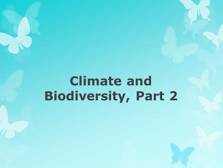 Climate and Biodiversity, Part 2