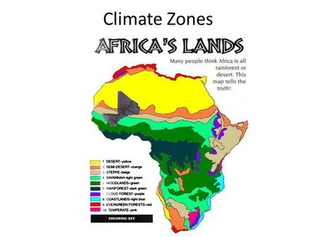 Climate Zones. Tropical wet Rainforest region Occupies 8 % of Africa around the equator Many disease carrying insects Contains tsetse fly- makes ability.