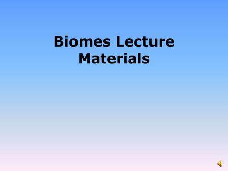 Biomes Lecture Materials. Biomes What are biomes? – Groups of ecosystems with the same climax communities – There are divided into 2 catagories: Terrestrial.