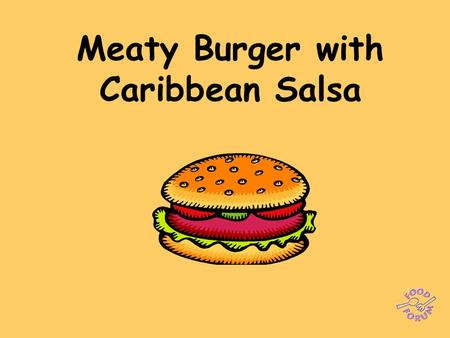 Meaty Burger with Caribbean Salsa. Make the salsa first: ½ red onion, finely diced, 1 tomato, finely chopped, 1/2 red pepper,1 chilli,1/2 mango, juice.