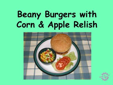 Beany Burgers with Corn & Apple Relish. Relish ingredients: 1/2 a red pepper and 1/2 a green pepper, deseeded and finely diced, 2 salad onions, 1 diced.
