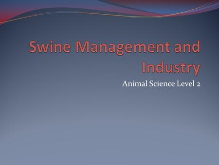 Swine Management and Industry