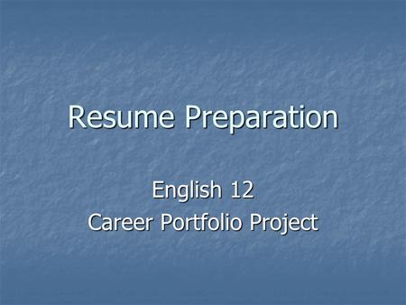Resume Preparation English 12 Career Portfolio Project.