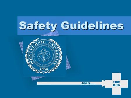 THINK SAFETY ALWAYS……….. Safety Guidelines. THINK SAFETY ALWAYS……….. Overview What is Safety? Need for Safety Safety Staff Emergency numbers Basic Safety.