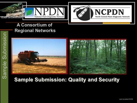EAB 1st Detectors Sample Submission A Consortium of Regional Networks Sample Submission: Quality and Security Last Updated 02/05.
