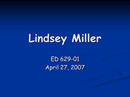 Lindsey Miller ED 629-01 April 27, 2007. The Middle Ages Grade 7/ Life in the Middle Ages.