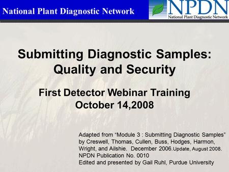 National Plant Diagnostic Network Submitting Diagnostic Samples: Quality and Security Adapted from “Module 3 : Submitting Diagnostic Samples” by Creswell,