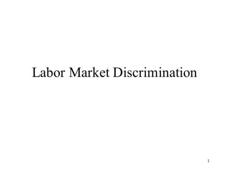 1 Labor Market Discrimination. 2 This discrimination would occur if two equally qualified individuals were treated differently based solely on the basis.