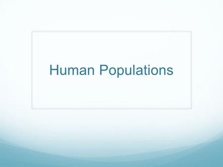 Human Populations.