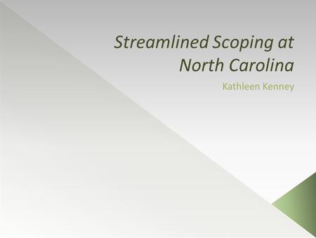 Streamlined Scoping at North Carolina Kathleen Kenney.