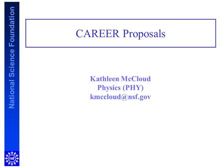 Kathleen McCloud Physics (PHY) National Science Foundation CAREER Proposals.