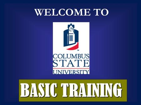 BASIC TRAINING WELCOME TO. SOLDIER RESPONSIBILITIES AS A COLLEGE STUDENT ARMY CSU.