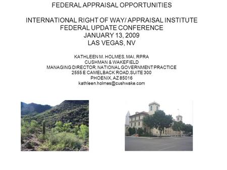 FEDERAL APPRAISAL OPPORTUNITIES INTERNATIONAL RIGHT OF WAY/ APPRAISAL INSTITUTE FEDERAL UPDATE CONFERENCE JANUARY 13, 2009 LAS VEGAS, NV KATHLEEN M. HOLMES,