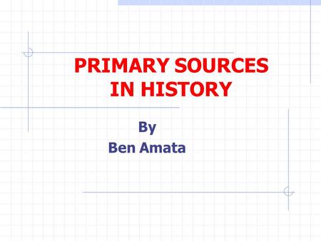 PRIMARY SOURCES IN HISTORY