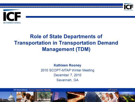 Icfi.com 1 Role of State Departments of Transportation in Transportation Demand Management (TDM) icfi.com © 2006 ICF International. All rights reserved.