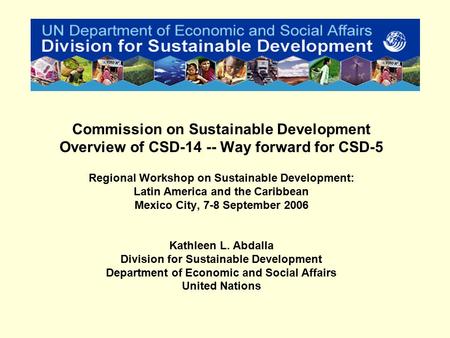 Commission on Sustainable Development Overview of CSD-14 -- Way forward for CSD-5 Regional Workshop on Sustainable Development: Latin America and the Caribbean.