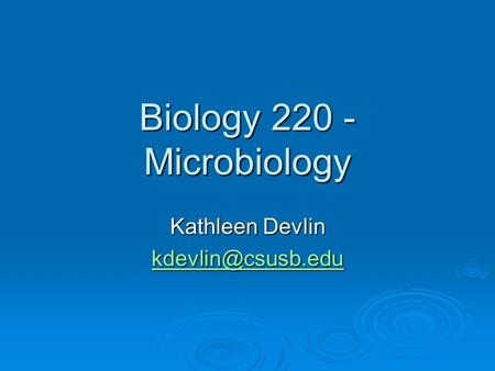 Biology 220 - Microbiology Kathleen Devlin