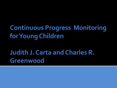  Provide some background on use of Individual Growth and Development Indicators for Continuous Progress Monitoring  Show an example of one IGDI: Early.