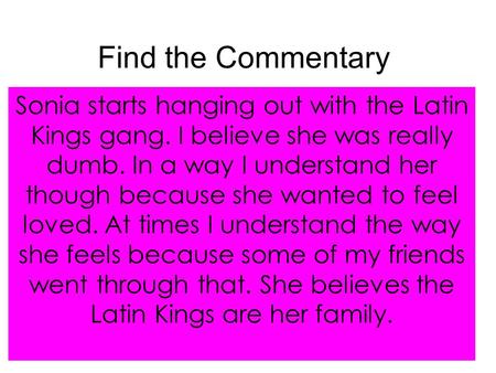Find the Commentary Sonia starts hanging out with the Latin Kings gang. I believe she was really dumb. In a way I understand her though because she wanted.