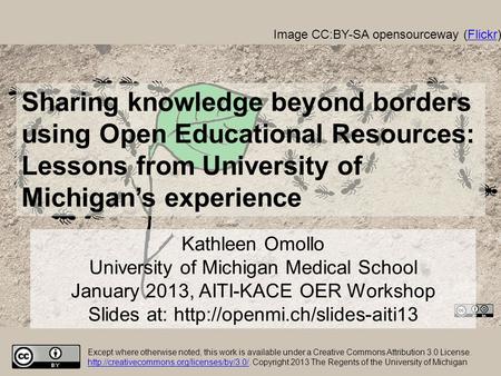 Image CC:BY-SA opensourceway (Flickr)Flickr Sharing knowledge beyond borders using Open Educational Resources: Lessons from University of Michigan’s experience.