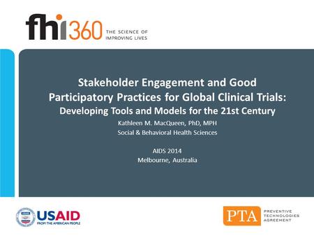 Stakeholder Engagement and Good Participatory Practices for Global Clinical Trials: Developing Tools and Models for the 21st Century Kathleen M. MacQueen,