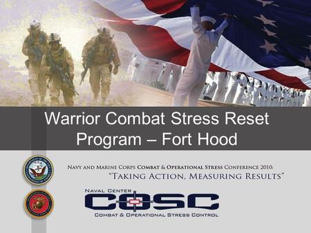 Warrior Combat Stress Reset Program – Fort Hood. WARRIOR COMBAT STRESS RESET PROGRAM CR DARNALL ARMY MEDICAL CENTER FORT HOOD, TEXAS Fort Hood Chief of.