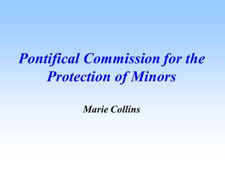 Pontifical Commission for the Protection of Minors Marie Collins.