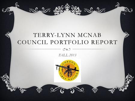 TERRY-LYNN MCNAB COUNCIL PORTFOLIO REPORT FALL 2013.